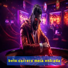 beto carrero meia entrada